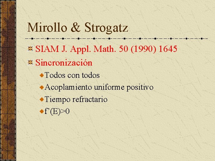 Mirollo & Strogatz SIAM J. Appl. Math. 50 (1990) 1645 Sincronización Todos con todos