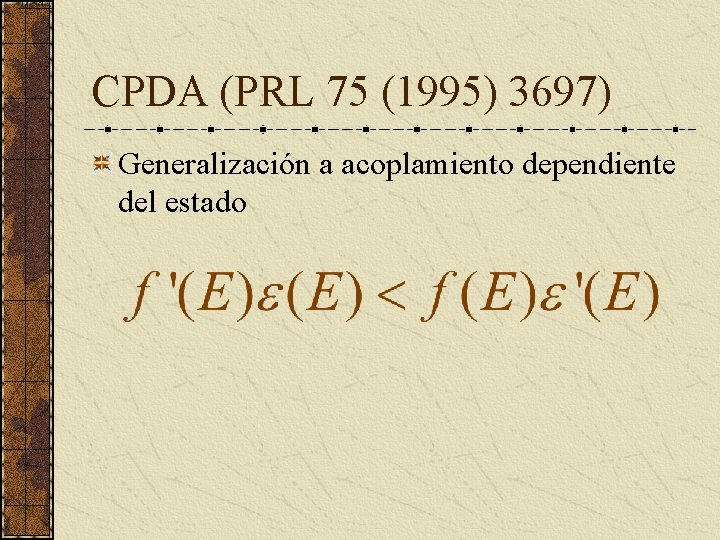 CPDA (PRL 75 (1995) 3697) Generalización a acoplamiento dependiente del estado 