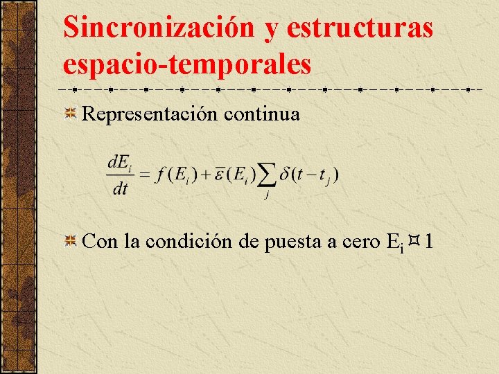 Sincronización y estructuras espacio-temporales Representación continua Con la condición de puesta a cero Ei