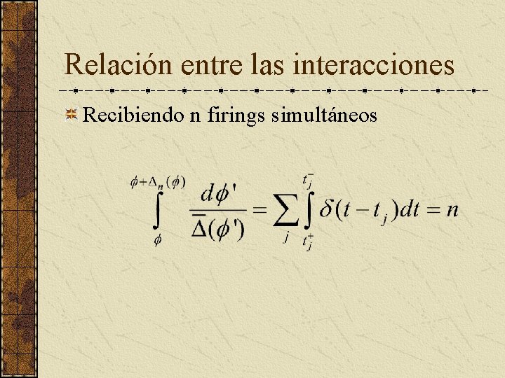 Relación entre las interacciones Recibiendo n firings simultáneos 