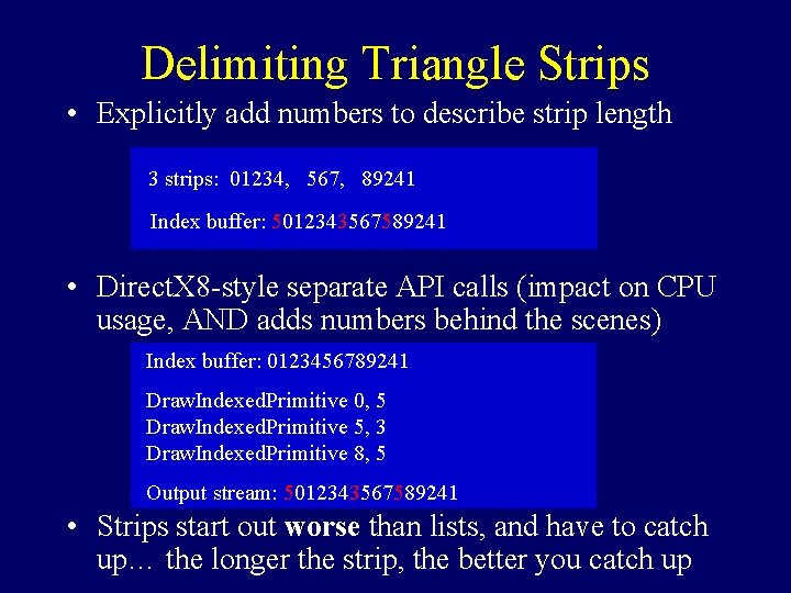 Delimiting Triangle Strips • Explicitly add numbers to describe strip length 3 strips: 01234,