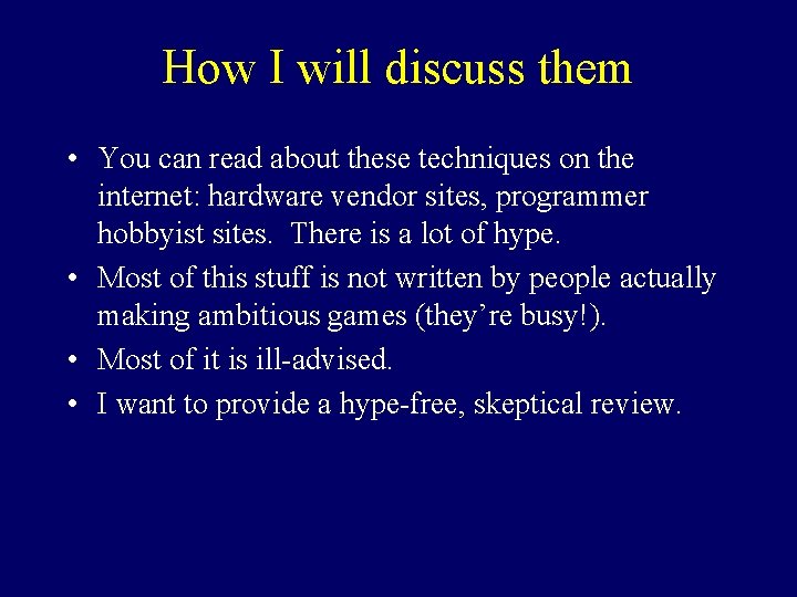 How I will discuss them • You can read about these techniques on the