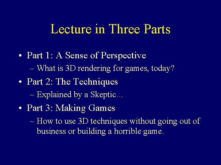 Lecture in Three Parts • Part 1: A Sense of Perspective – What is