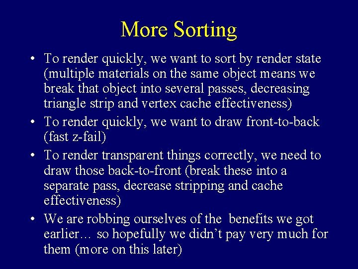 More Sorting • To render quickly, we want to sort by render state (multiple