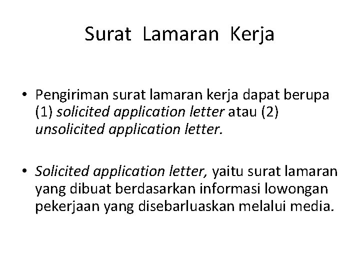 Surat Lamaran Kerja • Pengiriman surat lamaran kerja dapat berupa (1) solicited application letter