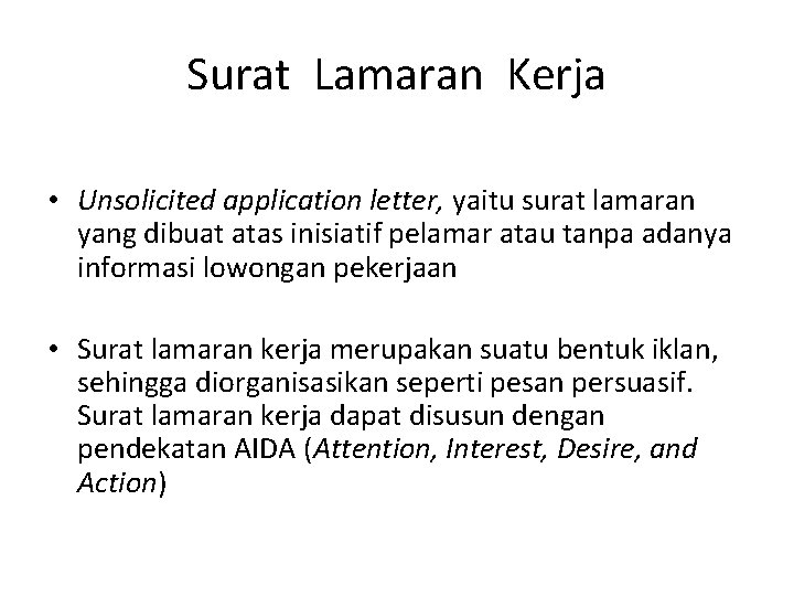 Surat Lamaran Kerja • Unsolicited application letter, yaitu surat lamaran yang dibuat atas inisiatif