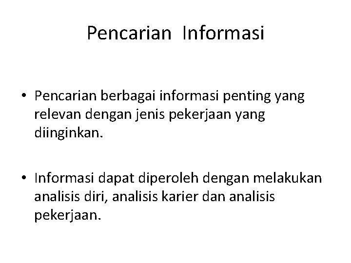 Pencarian Informasi • Pencarian berbagai informasi penting yang relevan dengan jenis pekerjaan yang diinginkan.