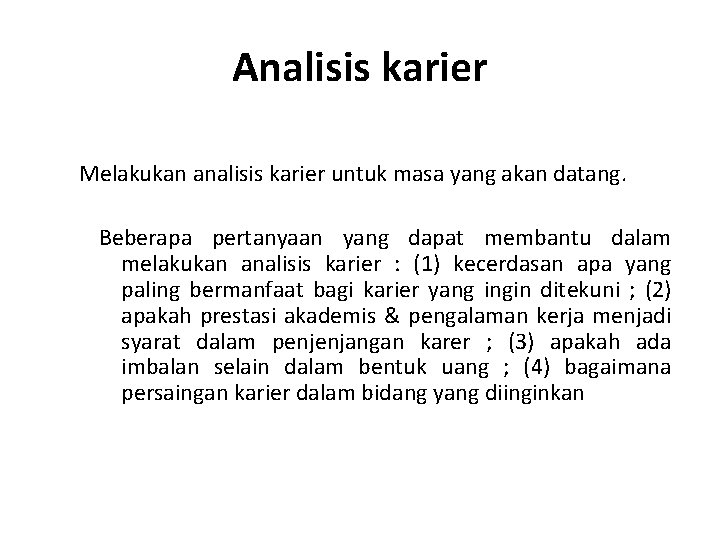 Analisis karier Melakukan analisis karier untuk masa yang akan datang. Beberapa pertanyaan yang dapat