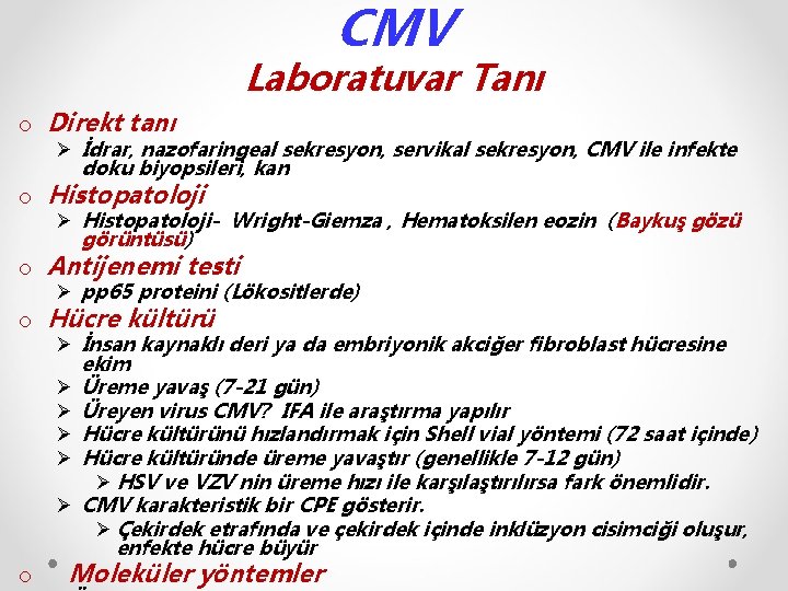 CMV Laboratuvar Tanı o Direkt tanı Ø İdrar, nazofaringeal sekresyon, servikal sekresyon, CMV ile