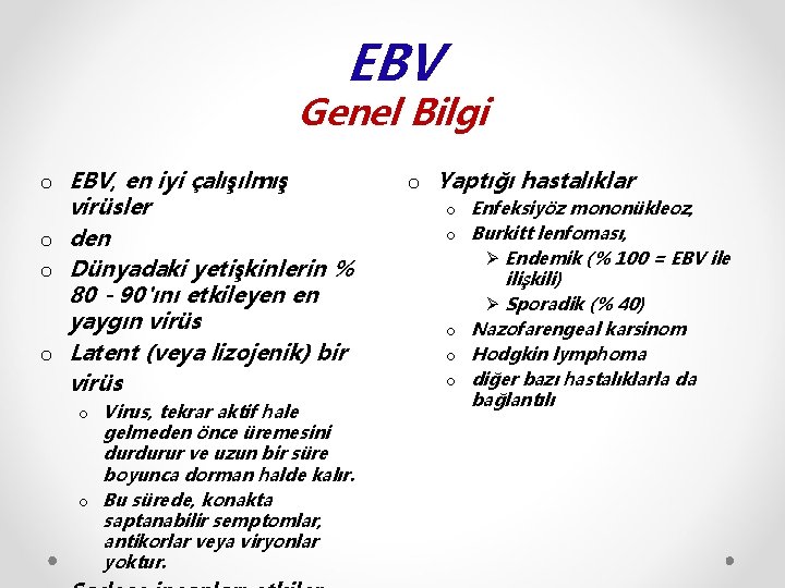 EBV Genel Bilgi o EBV, en iyi çalışılmış virüsler o den o Dünyadaki yetişkinlerin
