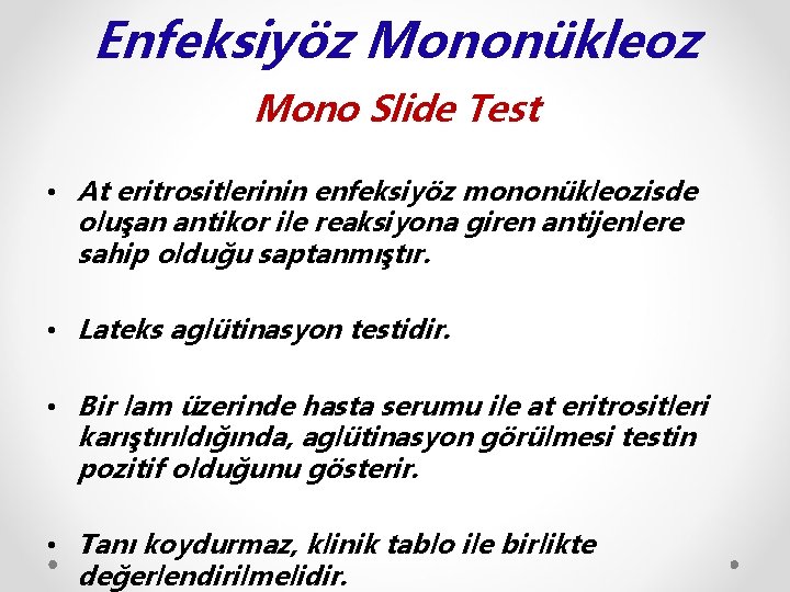 Enfeksiyöz Mononükleoz Mono Slide Test • At eritrositlerinin enfeksiyöz mononükleozisde oluşan antikor ile reaksiyona
