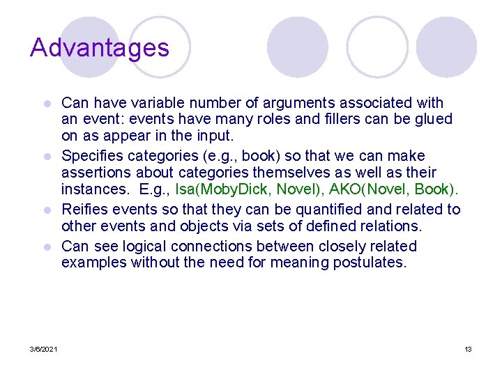 Advantages Can have variable number of arguments associated with an event: events have many