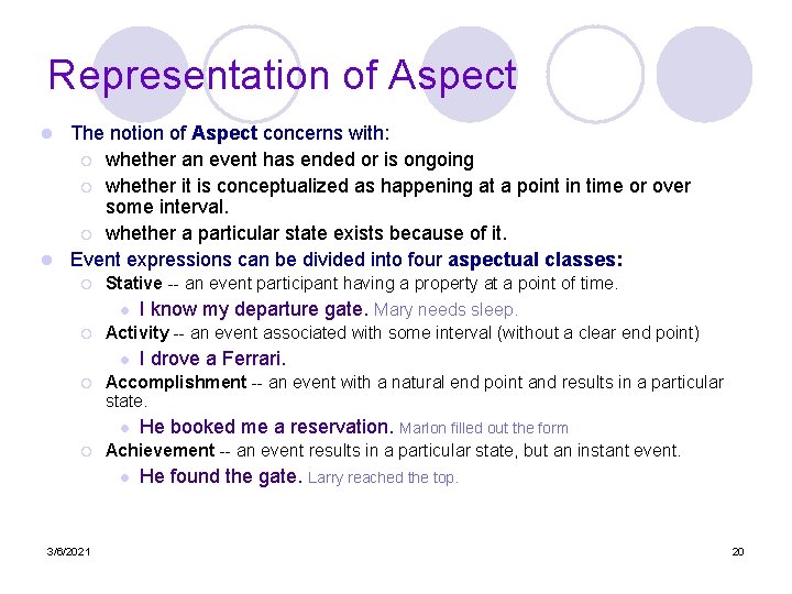 Representation of Aspect The notion of Aspect concerns with: ¡ whether an event has