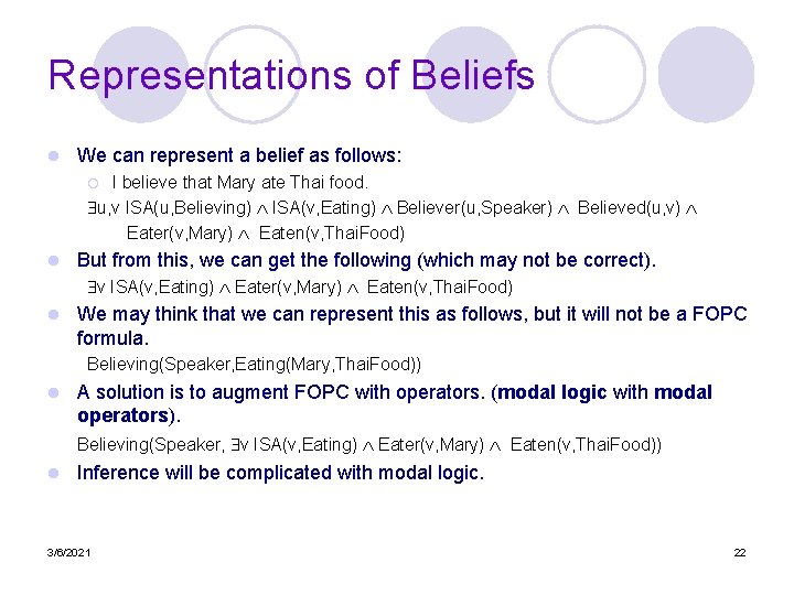 Representations of Beliefs l We can represent a belief as follows: I believe that