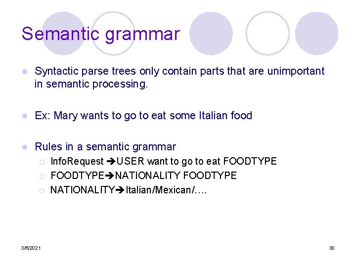 Semantic grammar l Syntactic parse trees only contain parts that are unimportant in semantic