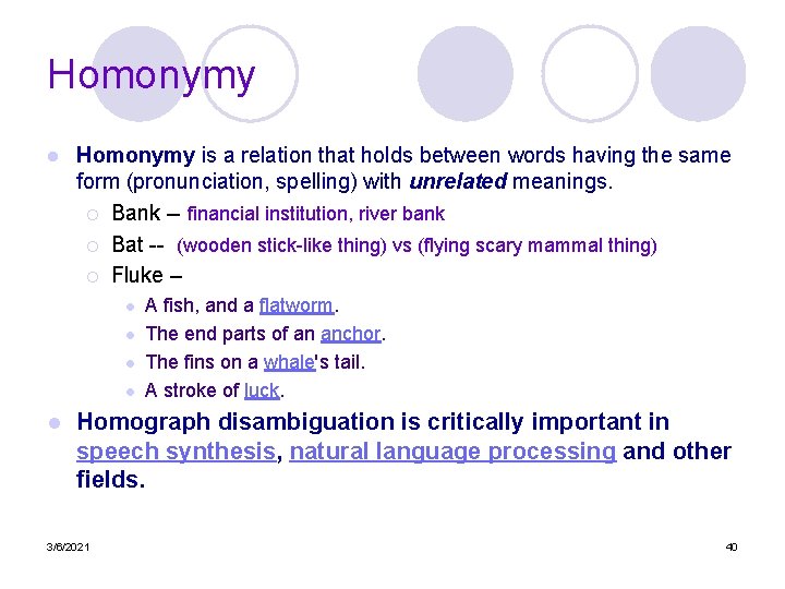 Homonymy l Homonymy is a relation that holds between words having the same form