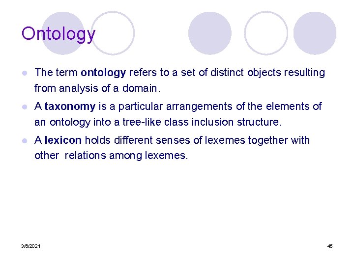 Ontology l The term ontology refers to a set of distinct objects resulting from