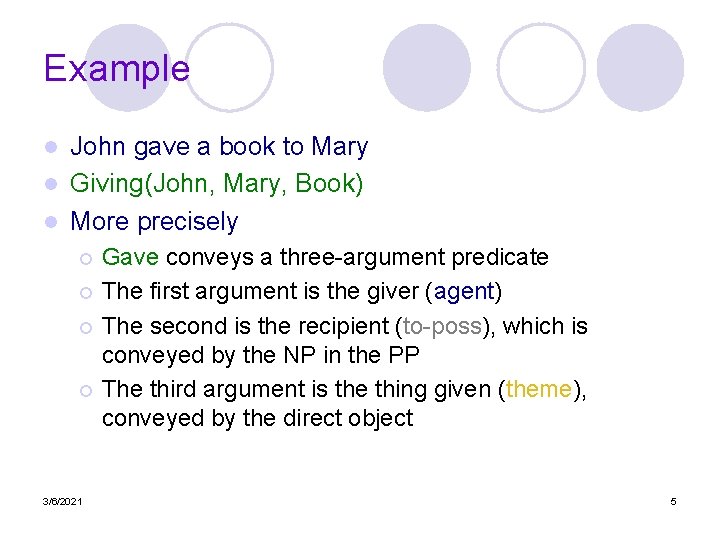 Example John gave a book to Mary l Giving(John, Mary, Book) l More precisely