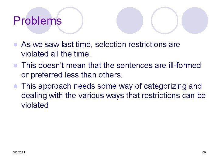 Problems As we saw last time, selection restrictions are violated all the time. l
