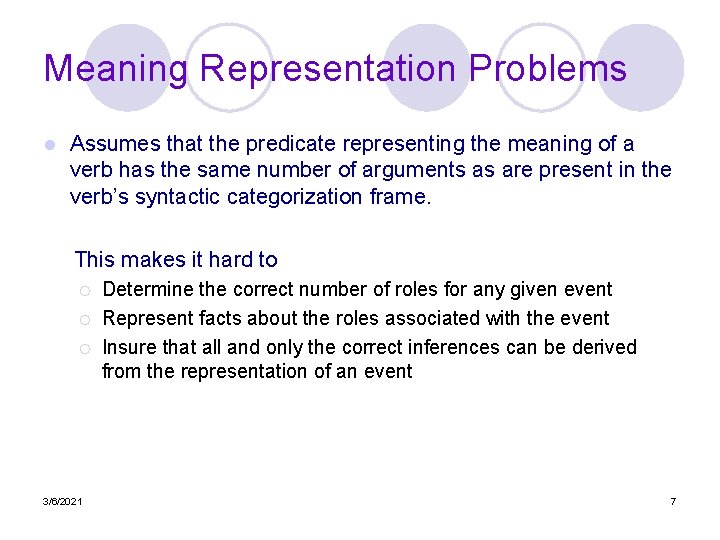 Meaning Representation Problems l Assumes that the predicate representing the meaning of a verb
