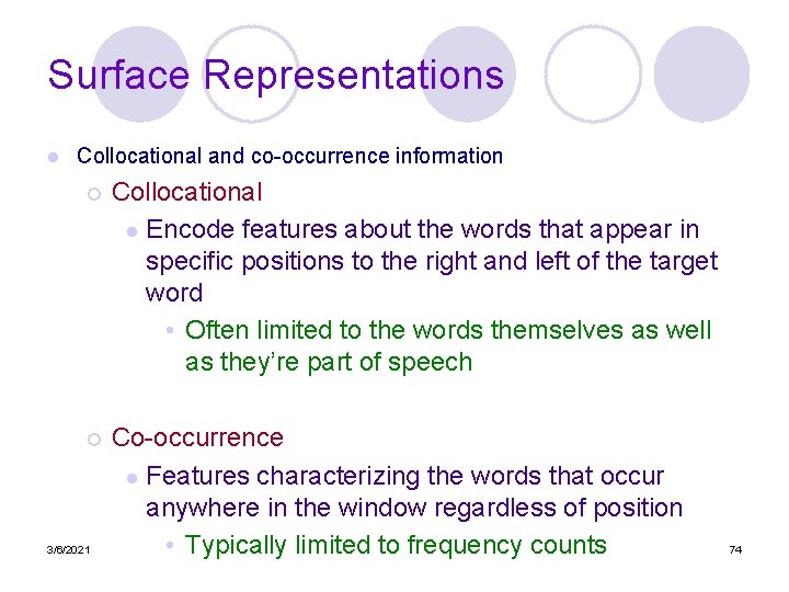 Surface Representations l Collocational and co-occurrence information ¡ Collocational l Encode features about the