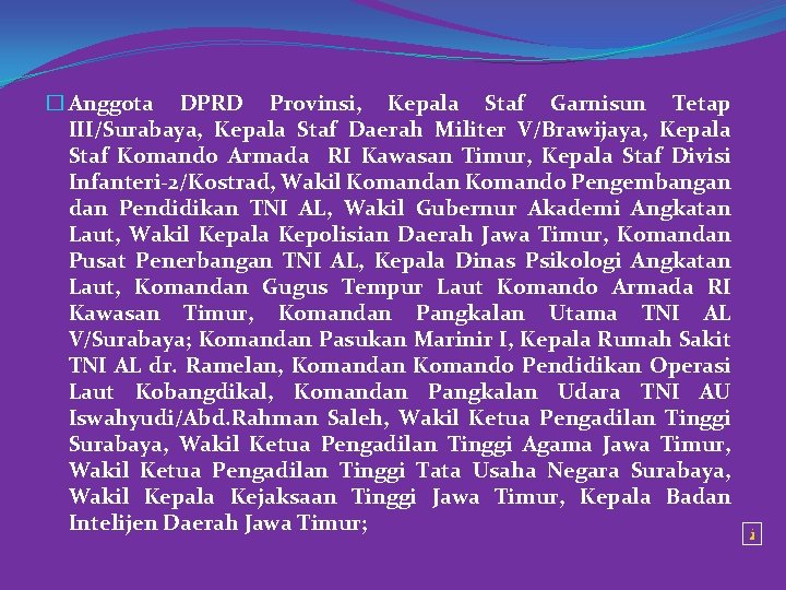 � Anggota DPRD Provinsi, Kepala Staf Garnisun Tetap III/Surabaya, Kepala Staf Daerah Militer V/Brawijaya,