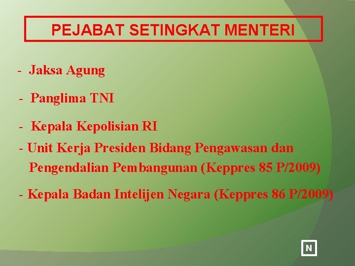 PEJABAT SETINGKAT MENTERI - Jaksa Agung - Panglima TNI - Kepala Kepolisian RI -