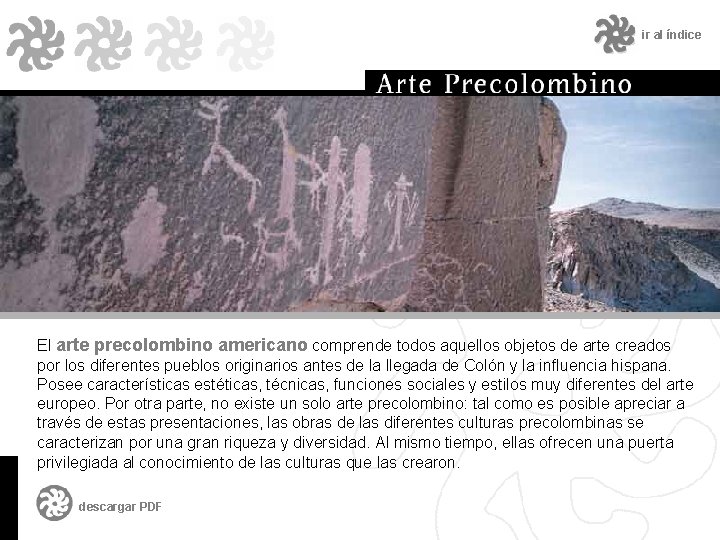 ir al índice El arte precolombino americano comprende todos aquellos objetos de arte creados