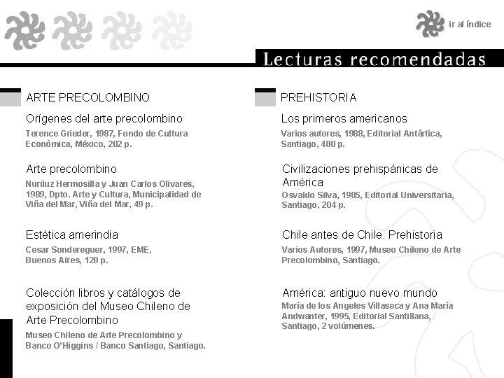 ir al índice ARTE PRECOLOMBINO PREHISTORIA Orígenes del arte precolombino Los primeros americanos Terence