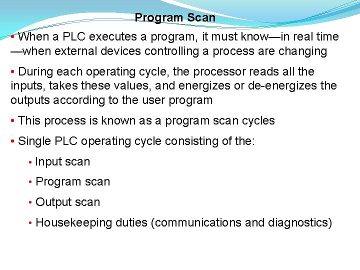 Program Scan • When a PLC executes a program, it must know—in real time