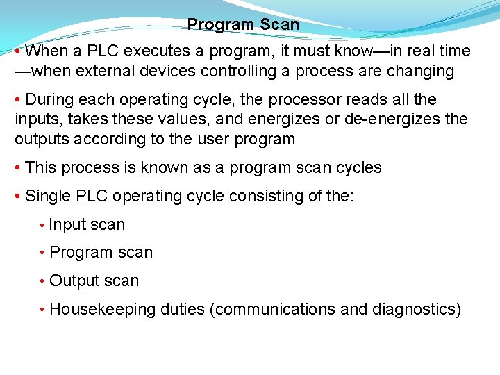 Program Scan • When a PLC executes a program, it must know—in real time Program Scan • When a PLC executes a program, it must know—in real time