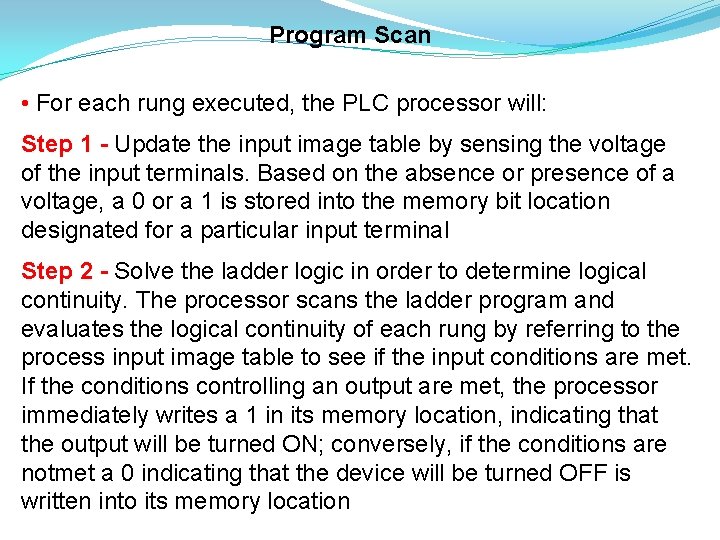 Program Scan • For each rung executed, the PLC processor will: Step 1 -