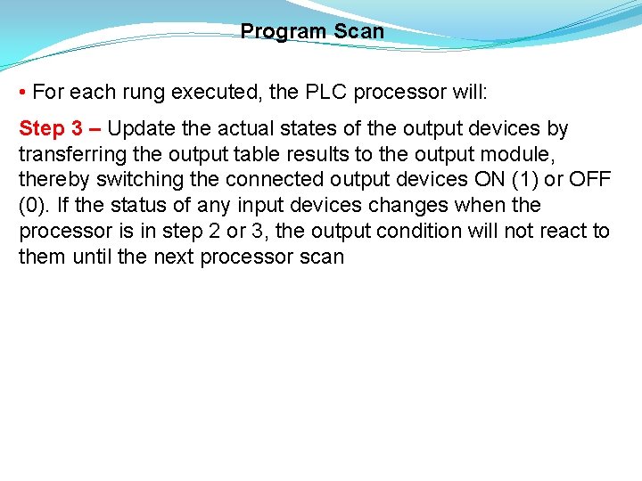 Program Scan • For each rung executed, the PLC processor will: Step 3 –