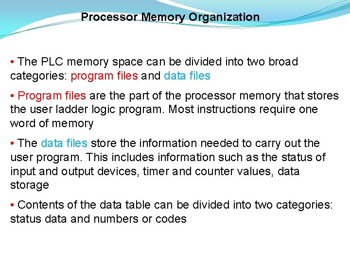 Processor Memory Organization • The PLC memory space can be divided into two broad