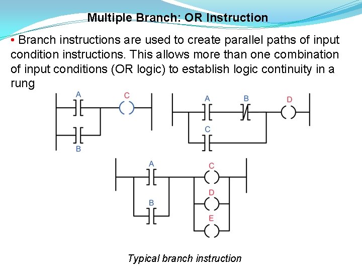 Multiple Branch: OR Instruction • Branch instructions are used to create parallel paths of