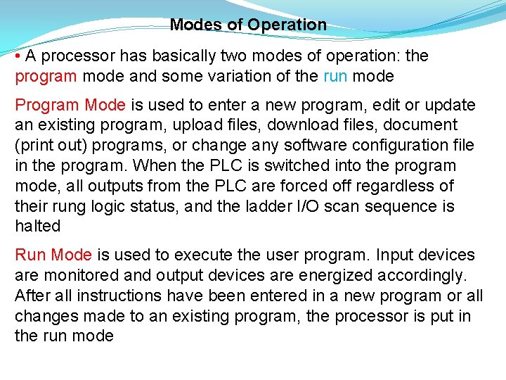 Modes of Operation • A processor has basically two modes of operation: the program