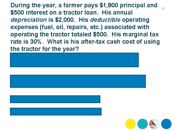 During the year, a farmer pays $1, 800 principal and 10 $500 interest on