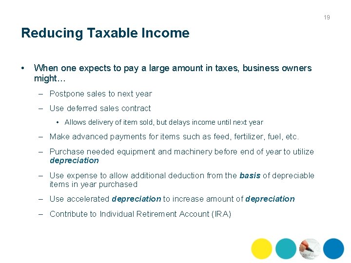 19 Reducing Taxable Income • When one expects to pay a large amount in