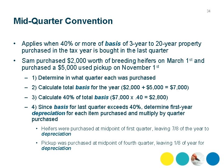 34 Mid-Quarter Convention • Applies when 40% or more of basis of 3 year