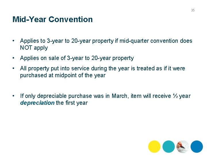 35 Mid-Year Convention • Applies to 3 year to 20 year property if mid