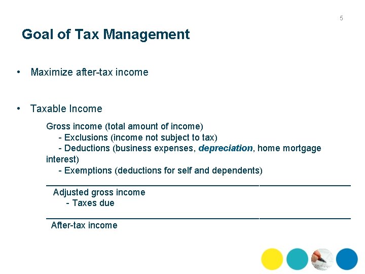 5 Goal of Tax Management • Maximize after tax income • Taxable Income Gross