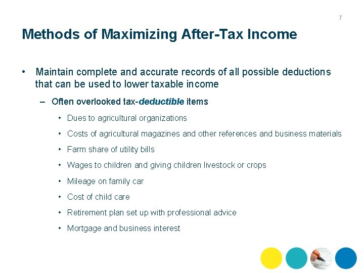 7 Methods of Maximizing After-Tax Income • Maintain complete and accurate records of all