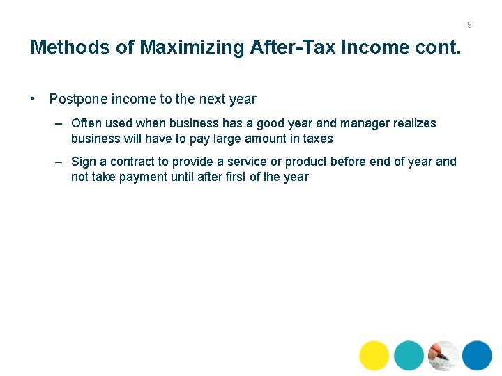 9 Methods of Maximizing After-Tax Income cont. • Postpone income to the next year