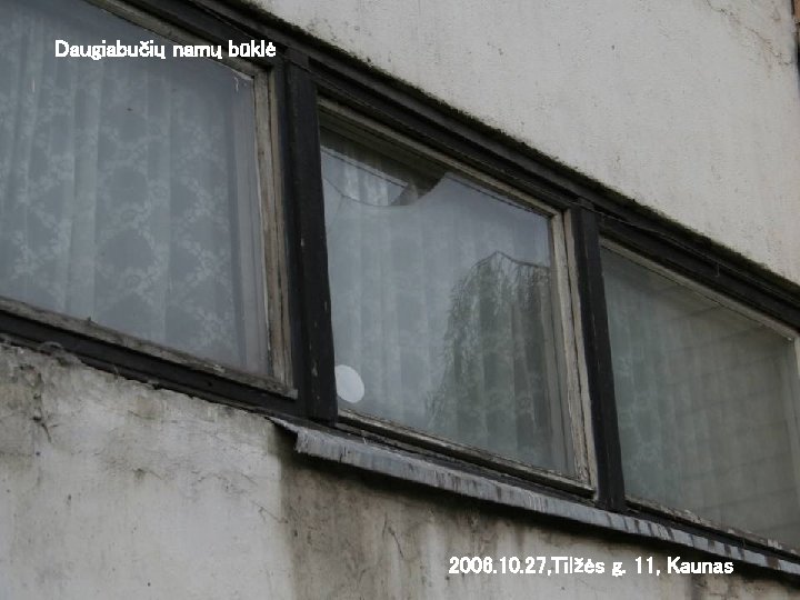 Daugiabučių namų būklė 2006. 10. 27, Tilžės g. 11, Kaunas Pardavimų ir rinkodaros departamentas