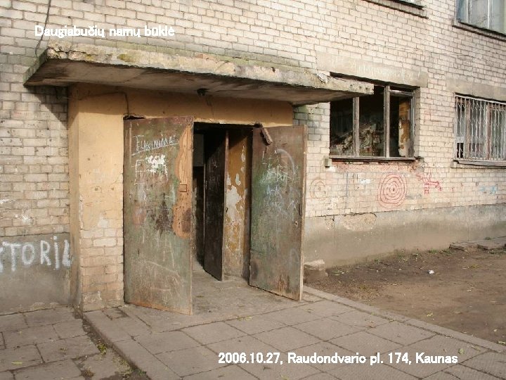 Daugiabučių namų būklė 2006. 10. 27, Raudondvario pl. 174, Kaunas Pardavimų ir rinkodaros departamentas