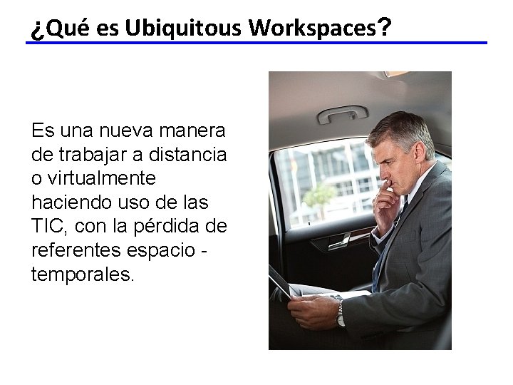 ¿Qué es Ubiquitous Workspaces? Es una nueva manera de trabajar a distancia o virtualmente