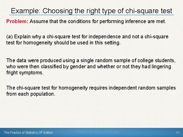 Example: Choosing the right type of chi-square test Problem: Assume that the conditions for