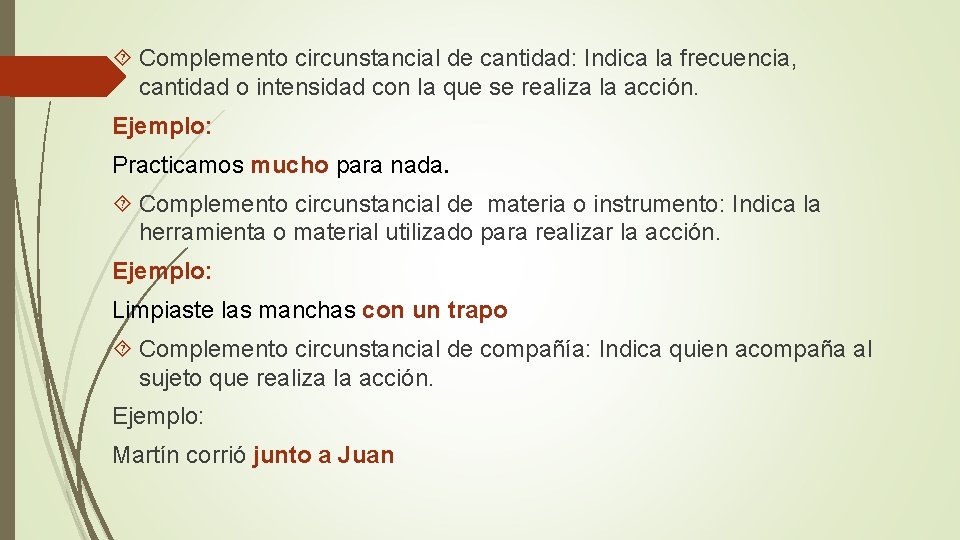  Complemento circunstancial de cantidad: Indica la frecuencia, cantidad o intensidad con la que