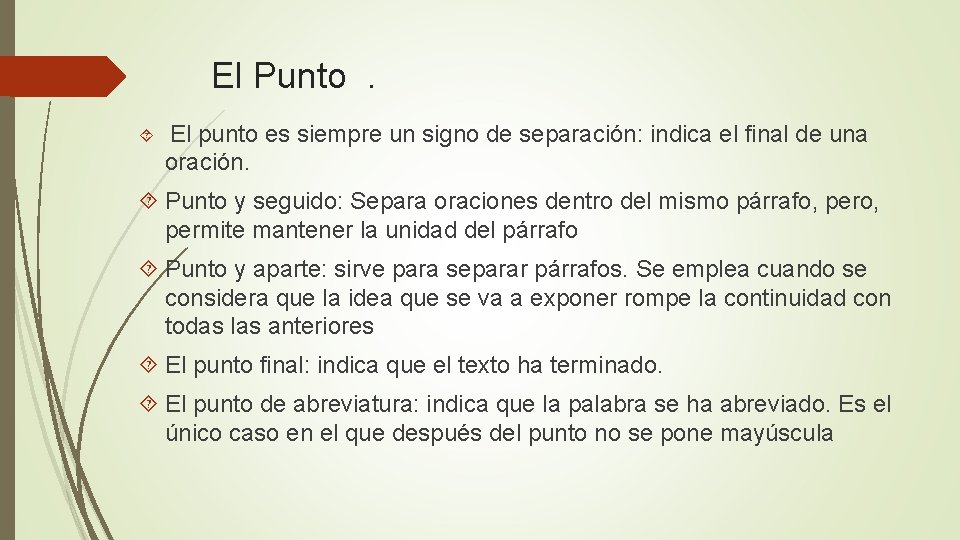 El Punto . El punto es siempre un signo de separación: indica el final