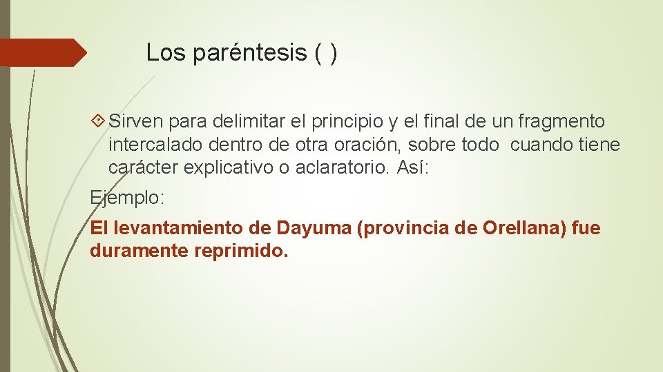 Los paréntesis ( ) Sirven para delimitar el principio y el final de un